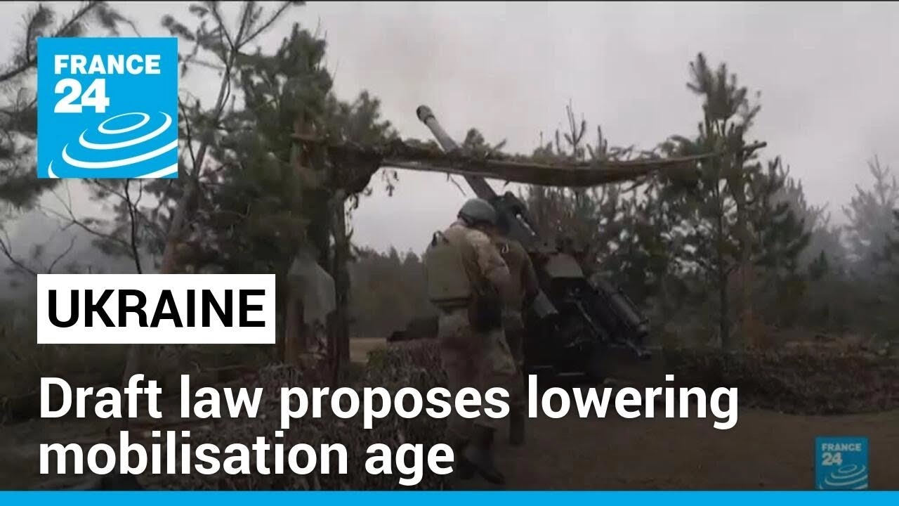 Ukraine draft law proposes lowering mobilisation age to 25 from 27 &bull; FRANCE 24 English