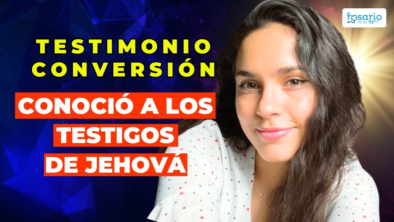 Testimonio conversión 📌 De vivir entre Testigos de Jehová a vivir el fuego en el Santísimo