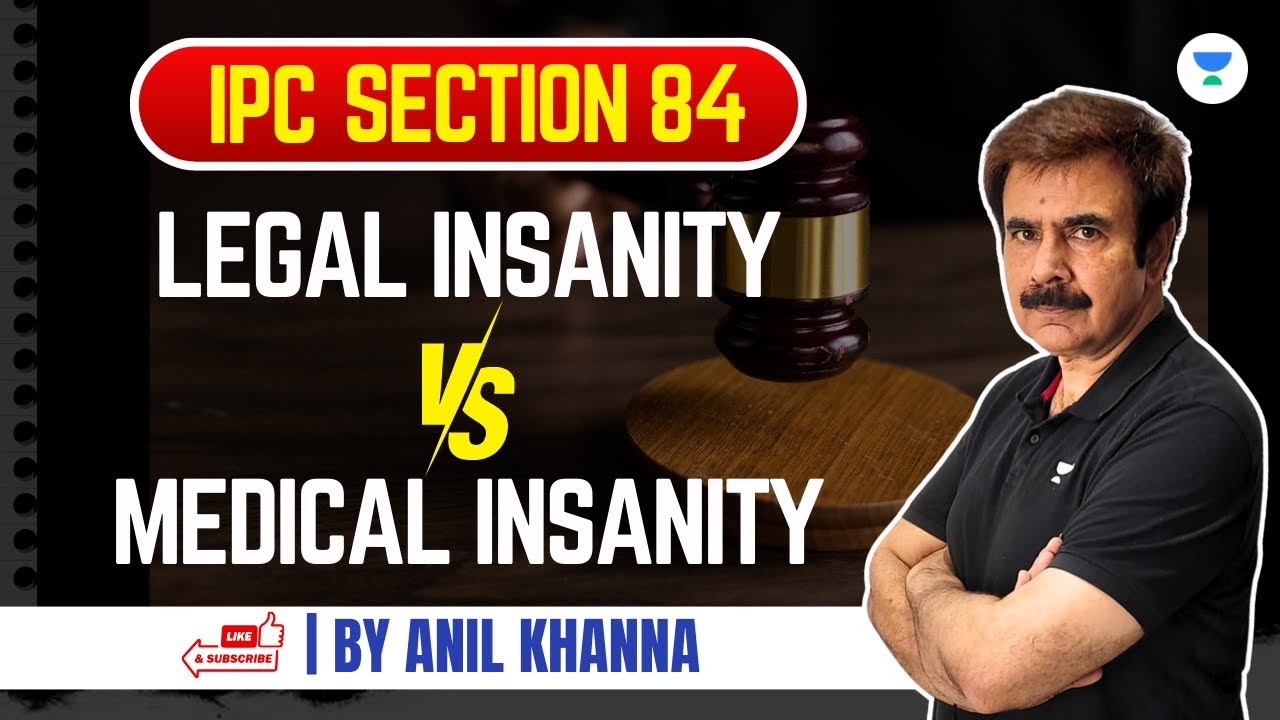 IPC Section 84: Legal Insanity vs Medical Insanity | Anil Khanna | Unacademy Judiciary