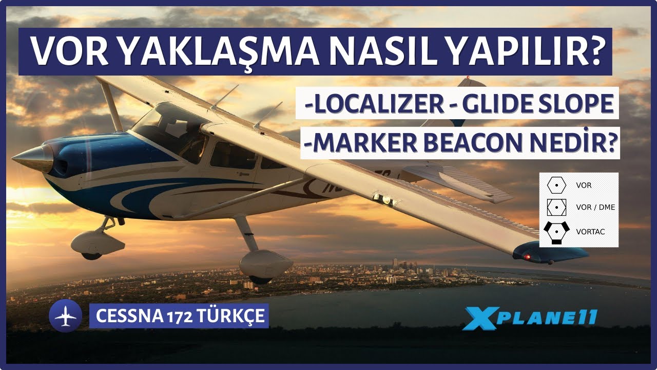 X-PLANE 11 / VOR YAKLAŞMA / VOR YAKLAŞMA NASIL YAPILIR? / CESSNA 172 / X PLANE 11 TÜRKÇE