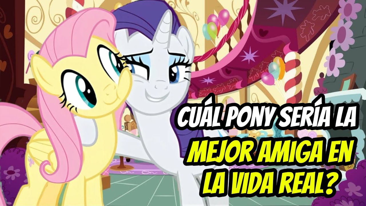 ¿Cual Pony podría ser tu mejor amiga en la vida real? #mylittlepony #mlpgen4 