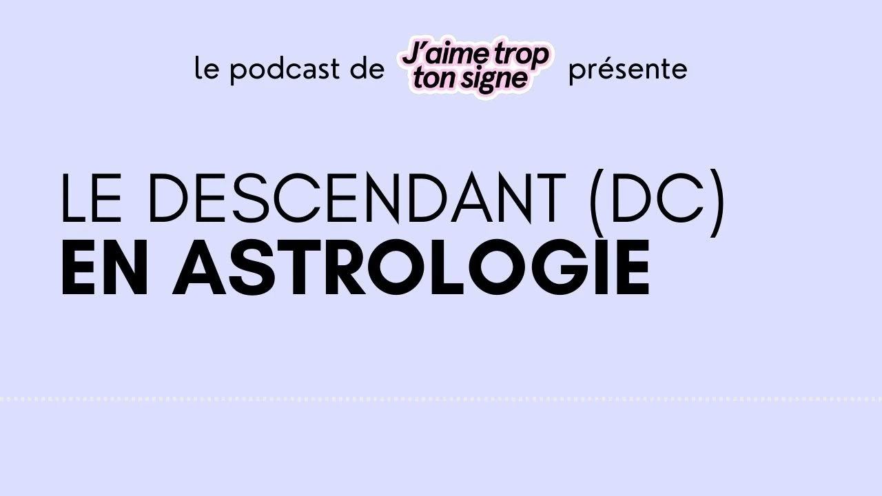 Le Descendant (DC) en Astrologie