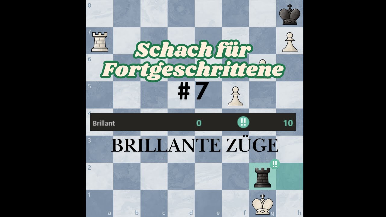 Schach für Fortgeschrittene #7 | Brillante Züge
