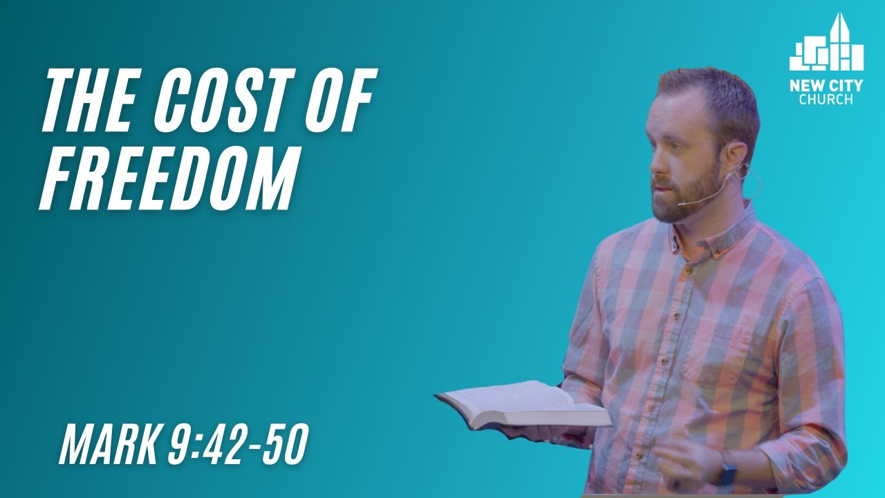 Mark: The Cost of Freedom (Mark 9:42-50)