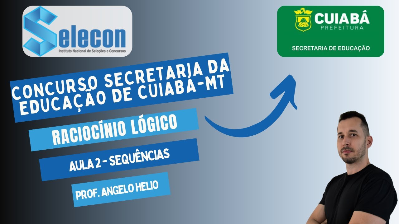 Concurso Secretaria da Educação Cuiabá MT | Raciocínio Lógico Banca SELECON | Sequências