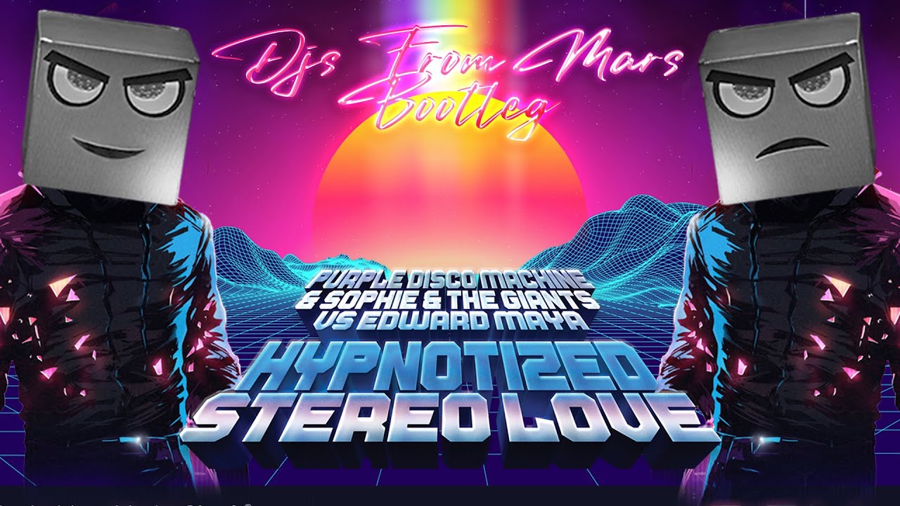Purple Disco Machine Vs Edward Maya - Hypnotized  Vs Stereo Love (Djs From Mars Bootleg)