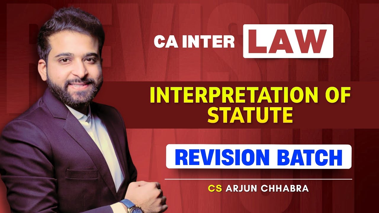 CA INTER LAW REVISION | INTERPRETATION OF STATUTE | ARJUN CHHABRA TUTORIAL