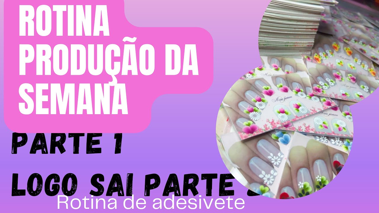 ROTINA DA SEMANA DE PRODUÇÃO /PARTE 1 (ADESIVOS DE UNHAS)