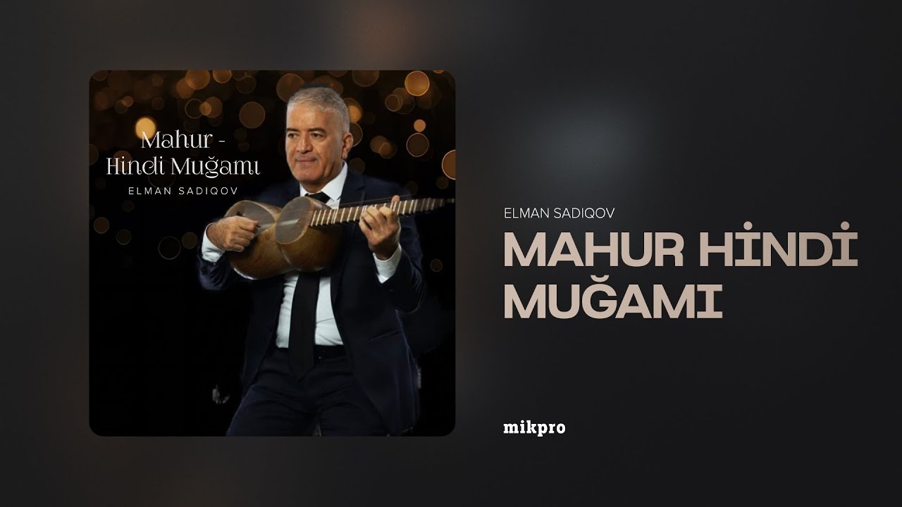 Elman Sadıqov — Mahur - Hindi Muğamı