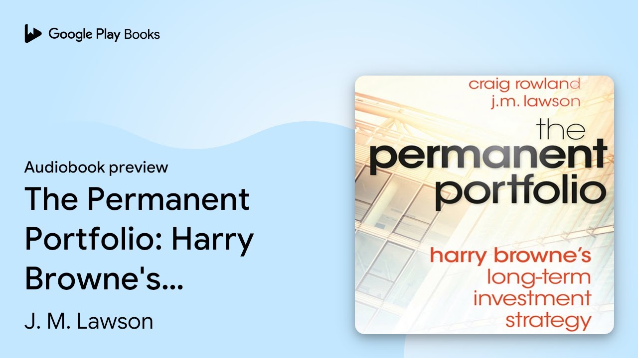 The Permanent Portfolio: Harry Browne's… by J. M. Lawson · Audiobook preview