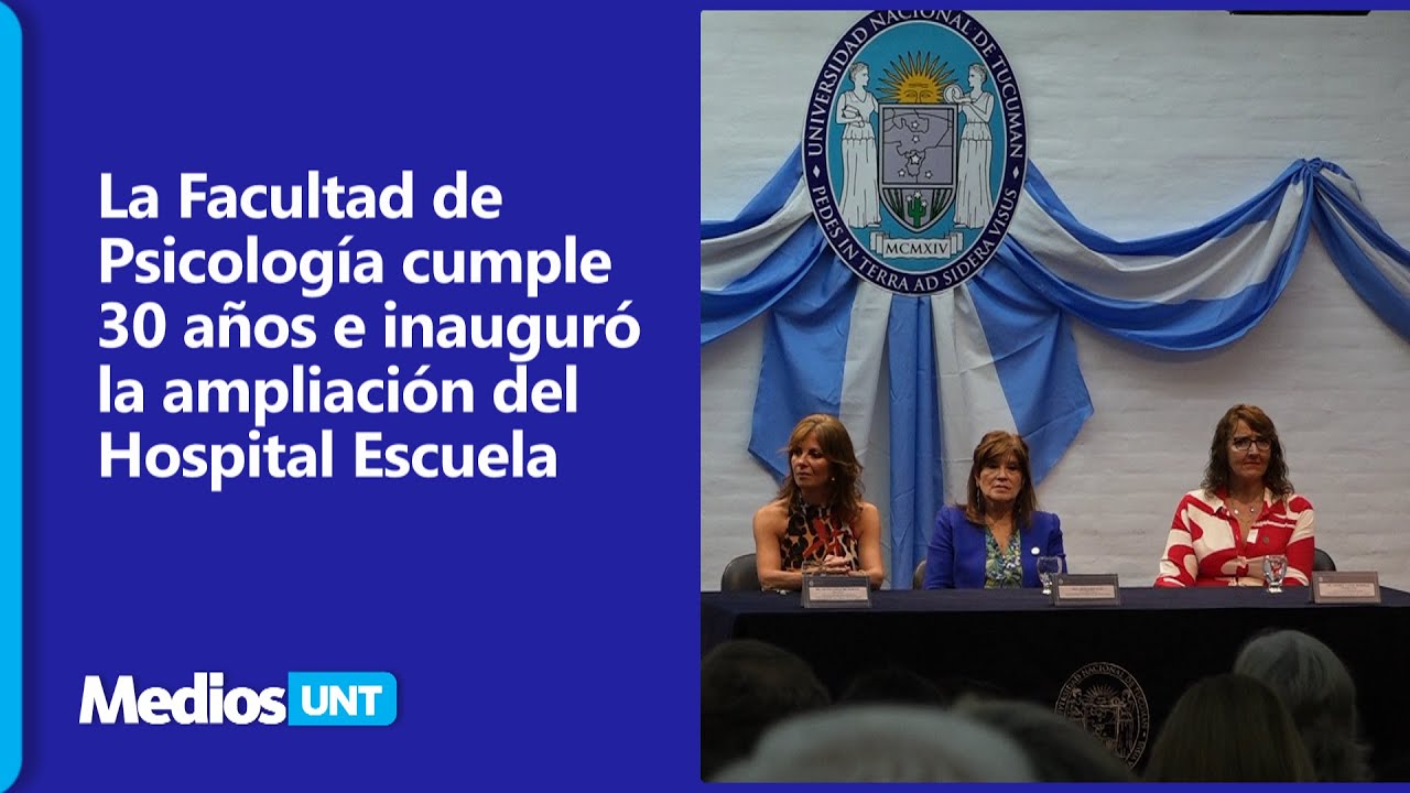 La Facultad de Psicología cumple 30 años e inauguró la ampliación del Hospital Escuela