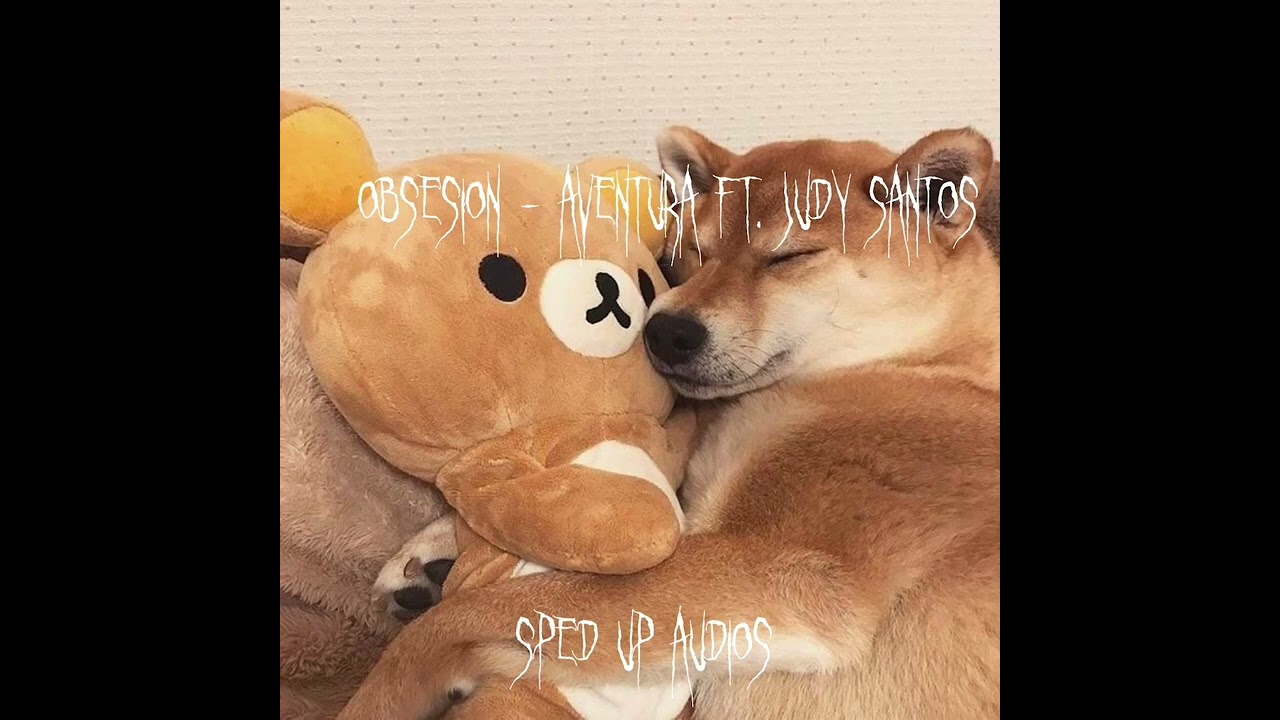 Obsesión - Aventura ft. Judy Santos (sped up)