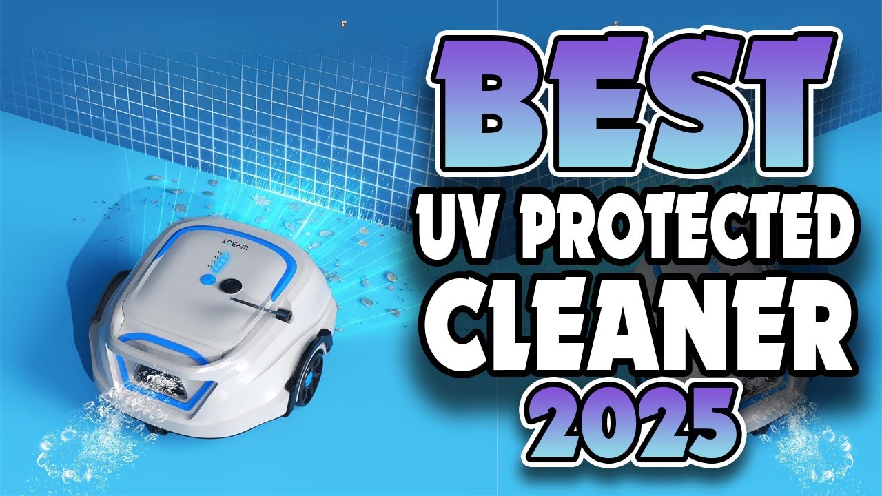 2025’s BEST UV Protected Robotic Pool Cleaners | Which One is Worth It?