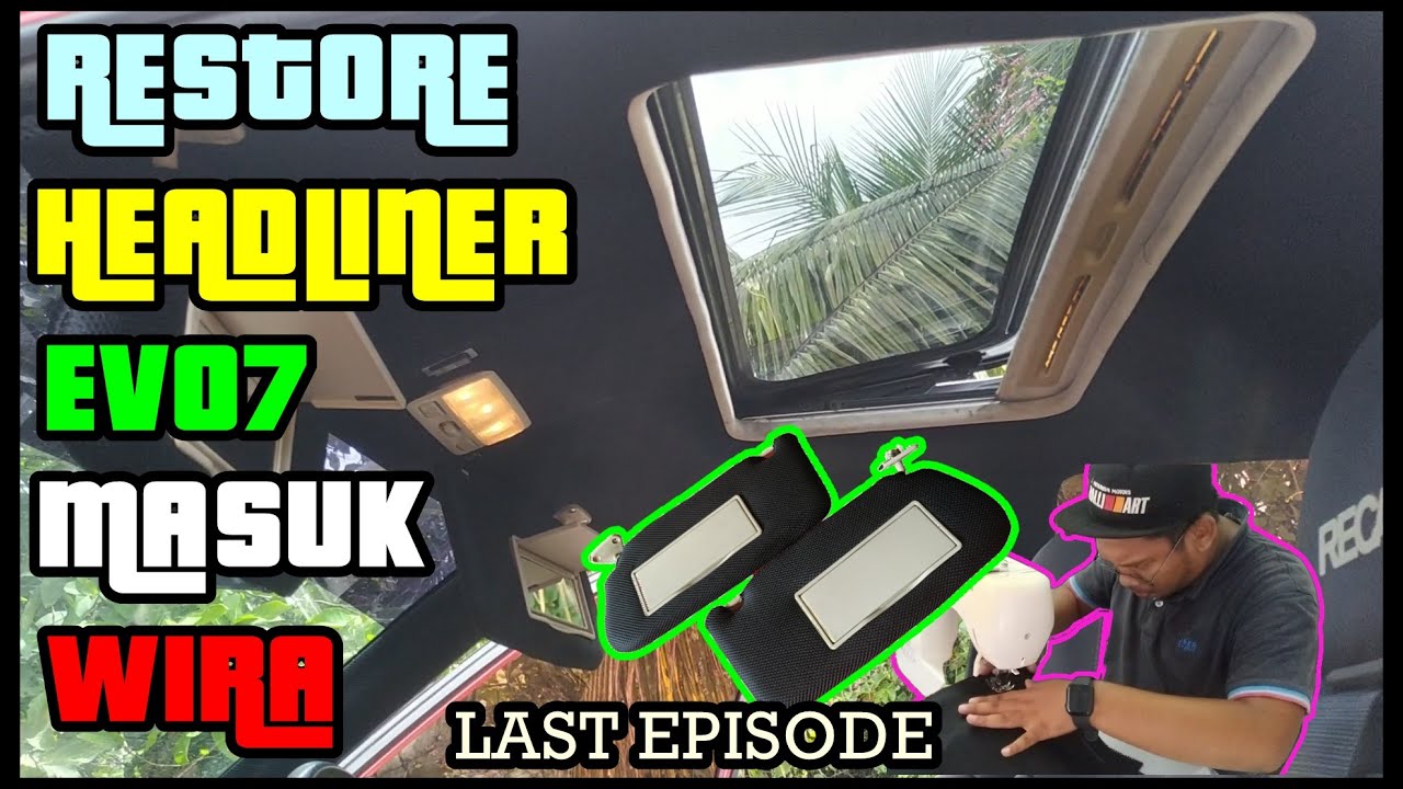 EP4 (LAST) - BALUT & MODIFIED HEADLINER SUNROOF EVO7 MASUK WIRA