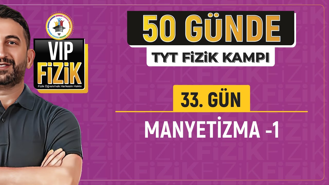 Mıknatıs ve manyetik alan konu anlatımı -1 | 33.Gün 1.Video | 2024 TYT Fizik kampı