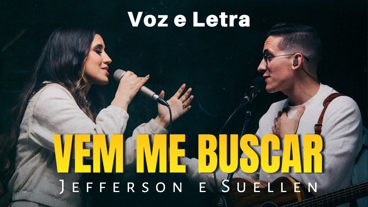 Vem me buscar - Jeferson e Suellen - Voz com Letra
