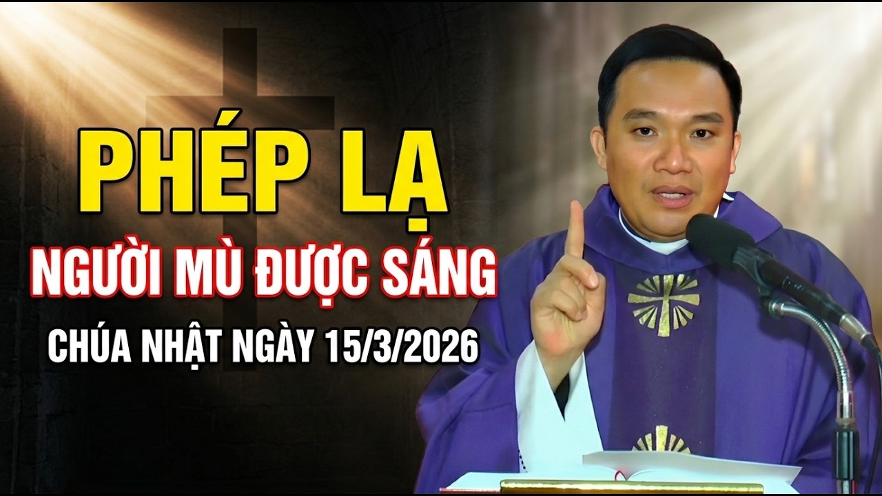 PHÉP LẠ NHÃN TIỀN , NGƯỜI MÙ ĐƯỢC NHÌN THẤY . LINH MỤC NGUYỄN SANG GIẢNG