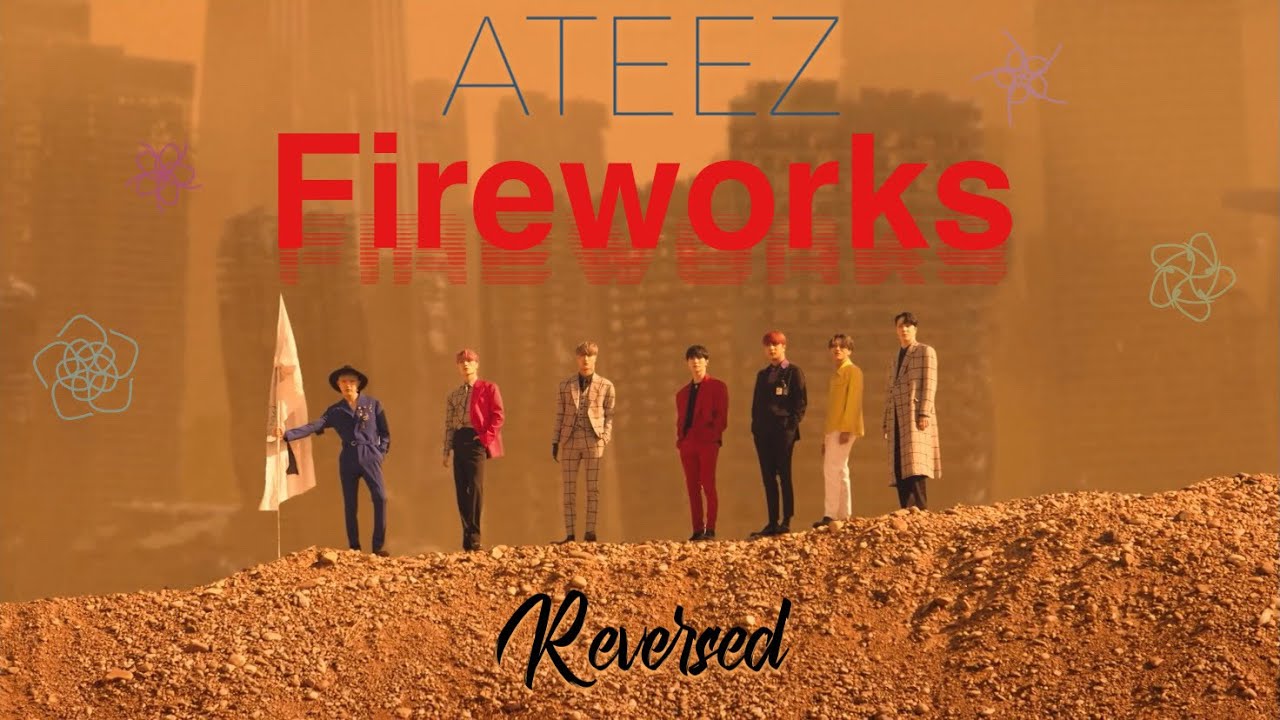 [Reversed] ATEEZ(에이티즈) - ‘Fireworks (I’m The One)’