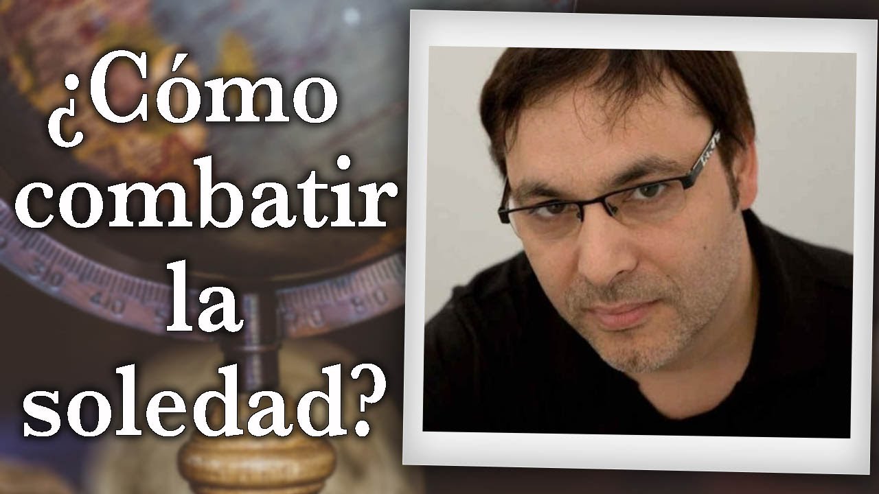 Gabriel Rolón - ¿ Cómo combatir la soledad ?