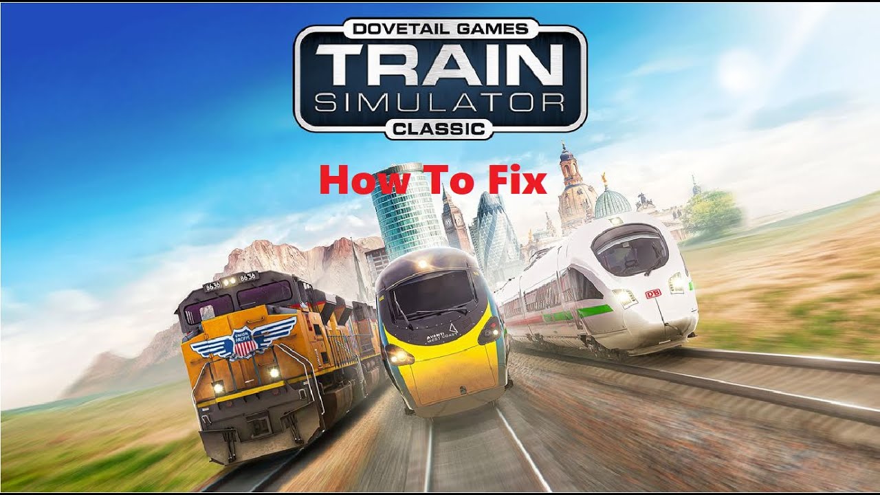 How to fix train simulator classic 2023 Tutorial