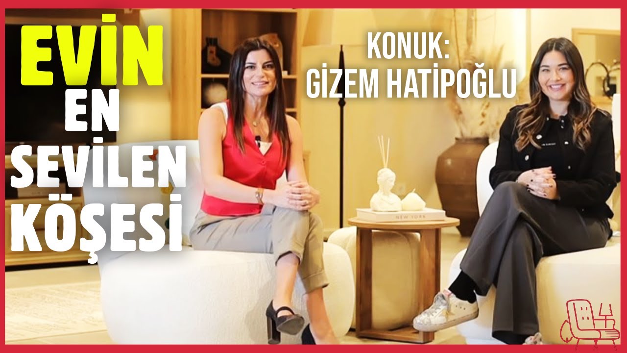 Evin En Sevdiği Köşesi? Hakan'la Zevkleri Aynı mı? w/ Gizem Hatipoğlu | Seni Anlayan Sohbetler #1
