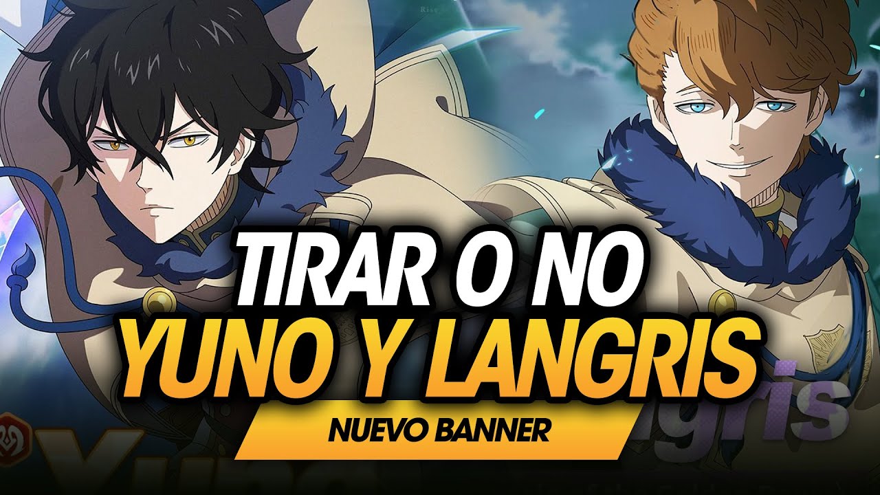 TIRAR O NO YUNO Y LANGRIS Black Clover Mobile