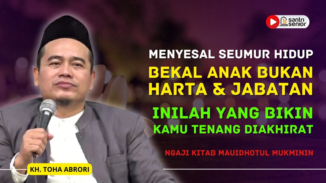 Orang Tua Paling Menyesal Jika Hanya Beri Anak Bekal Dunia, Ini Alasannya! KH Toha Abrori