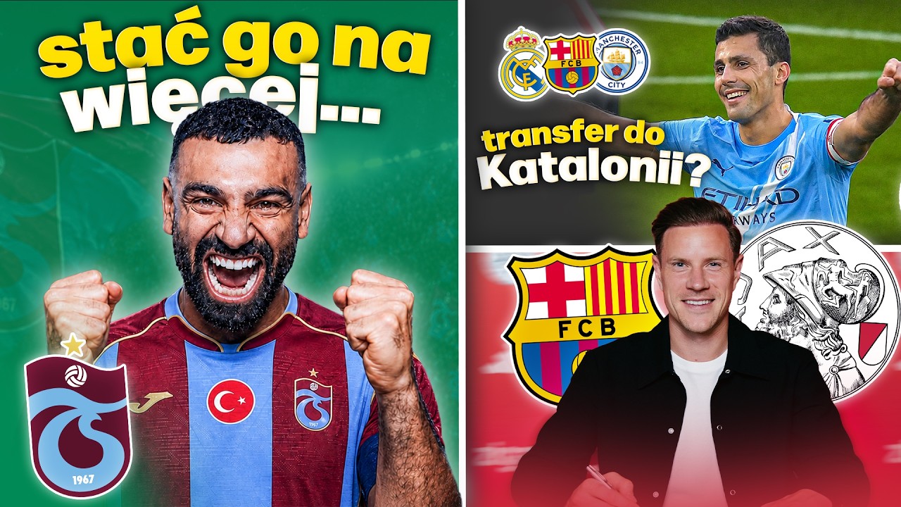 SALAH w TURCJI&hellip; czy tak musiał skończyć? TER STEGEN ODSZEDŁ do Ajaxu! Barcelona UKRADNIE Rodriego?