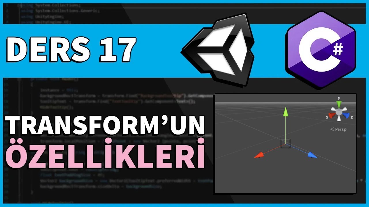 TRANSFORM'UN ÖZELLİKLERİ | Yeni Başlayanlar İçin Unity C# Dersleri Bölüm 17