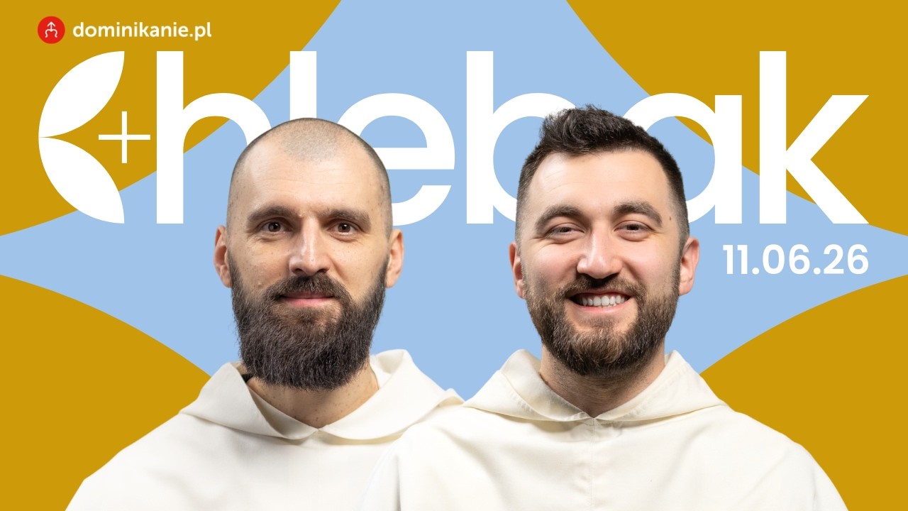 Najlepsze jest dopiero przed Tobą ✠ Chlebak [11.06.2026] Paweł Buczek OP i Mateusz Paluch OP