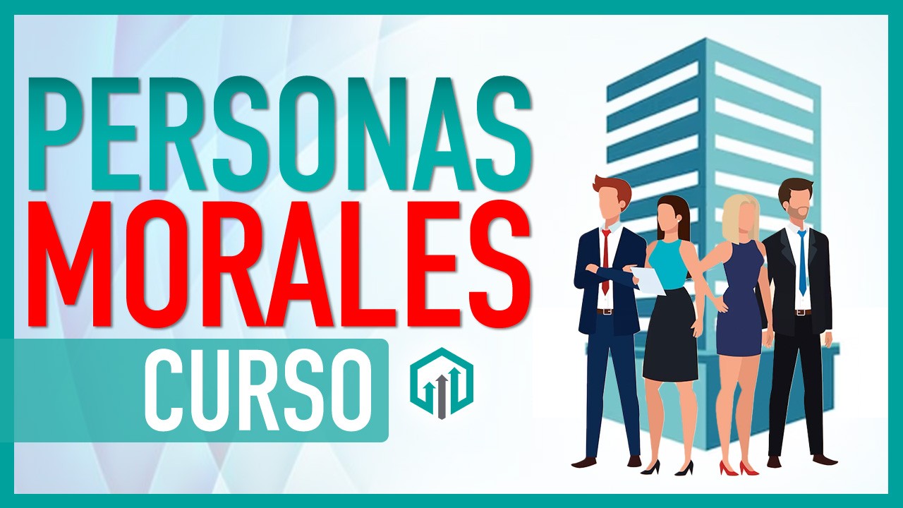 PERSONAS MORALES CURSO BASICO | TRATAMIENTO FISCAL ¿QUÉ SON? ¿CÓMO PAGAN IMPUESTOS LAS EMPRESAS?