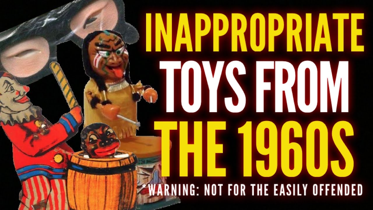Inappropriate Toys of the 60s