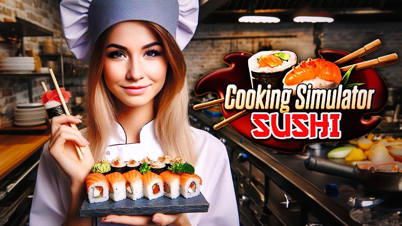 КОРОЧЕ, Я ГОТОВЛЮ СУШИ В СИМУЛЯТОРЕ РЕСТОРАНА // Cooking Simulator Sushi DLC