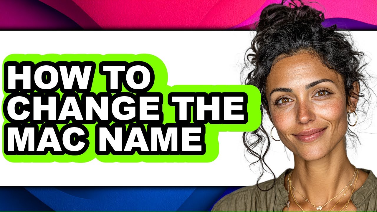 How to Change the Mac Name - Easy Guide