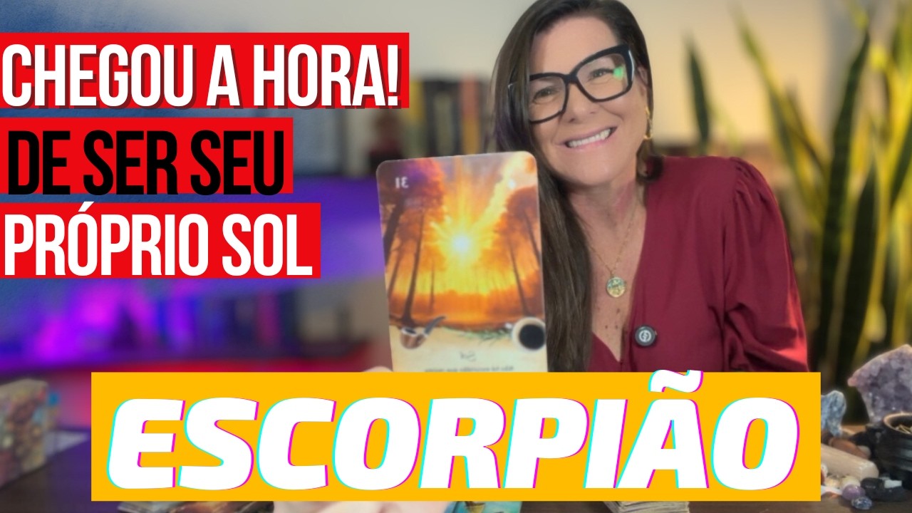 ESCORPIÃO🔥EXISTE LUZ SUFICIENTE EM VOCÊ PARA SER SEU PRÓPRIO SOL★NENHUMA TEMPESTADE DURA PARA SEMPRE