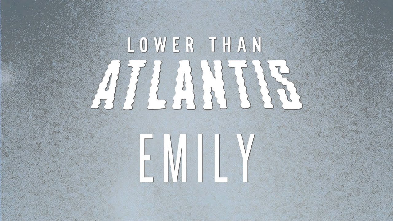 Lower Than Atlantis - Emily (Pseudo Video)