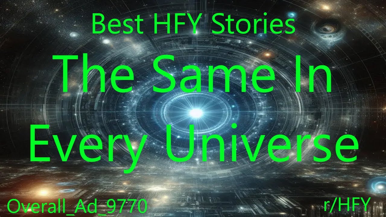 Best HFY Stories: The Same In Every Universe