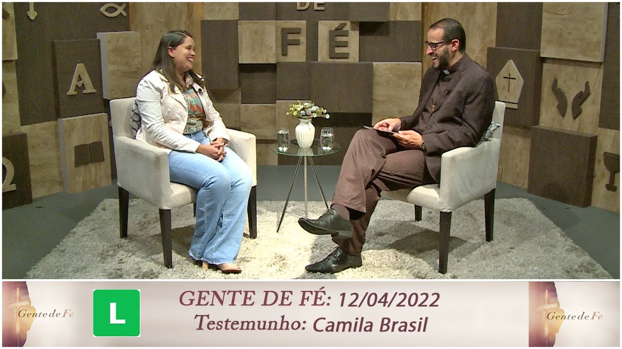 Gente de Fé - Testemunho Camila Brasil (12/04/2022)