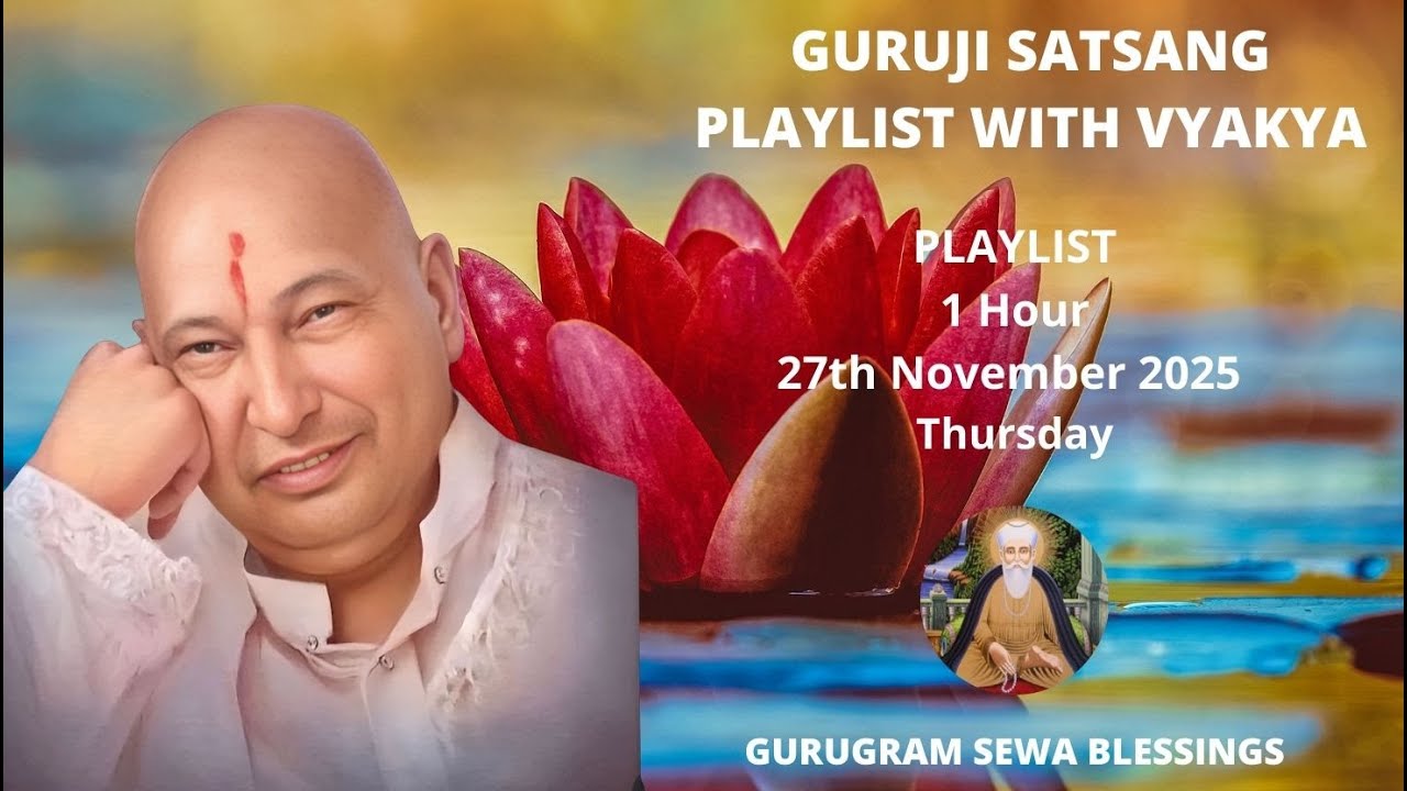 GURUGRAM SEWA BLESSINGS - GURUJI SATSANG PLAYLIST WITH VYAKHYA - 27TH NOVEMBER 2025