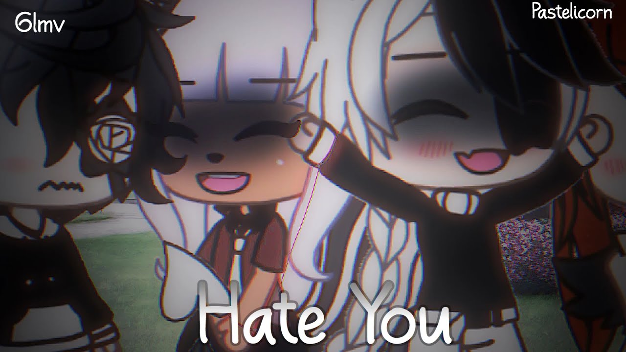 Hate You || Gacha Life Music Video (Read Desc)