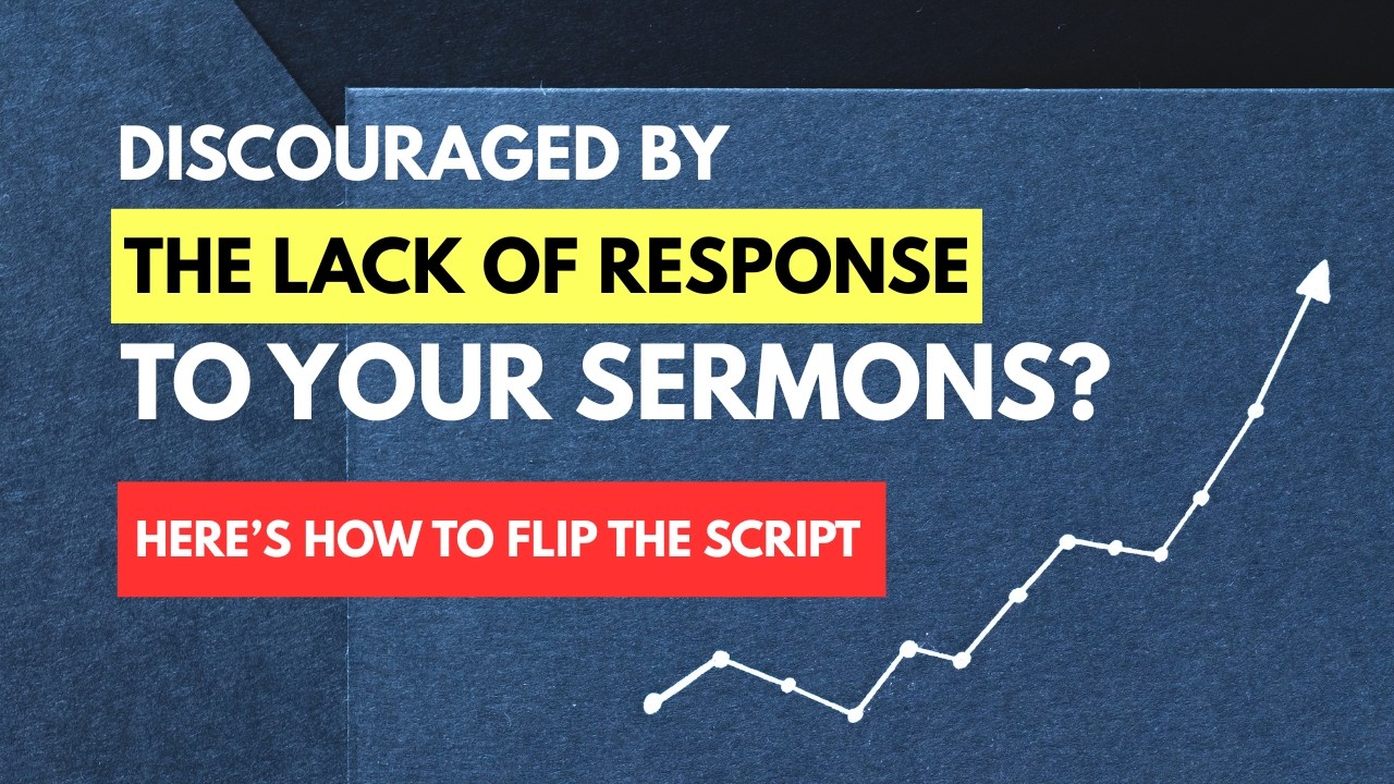Discouraged by Lack of Sermon Response?