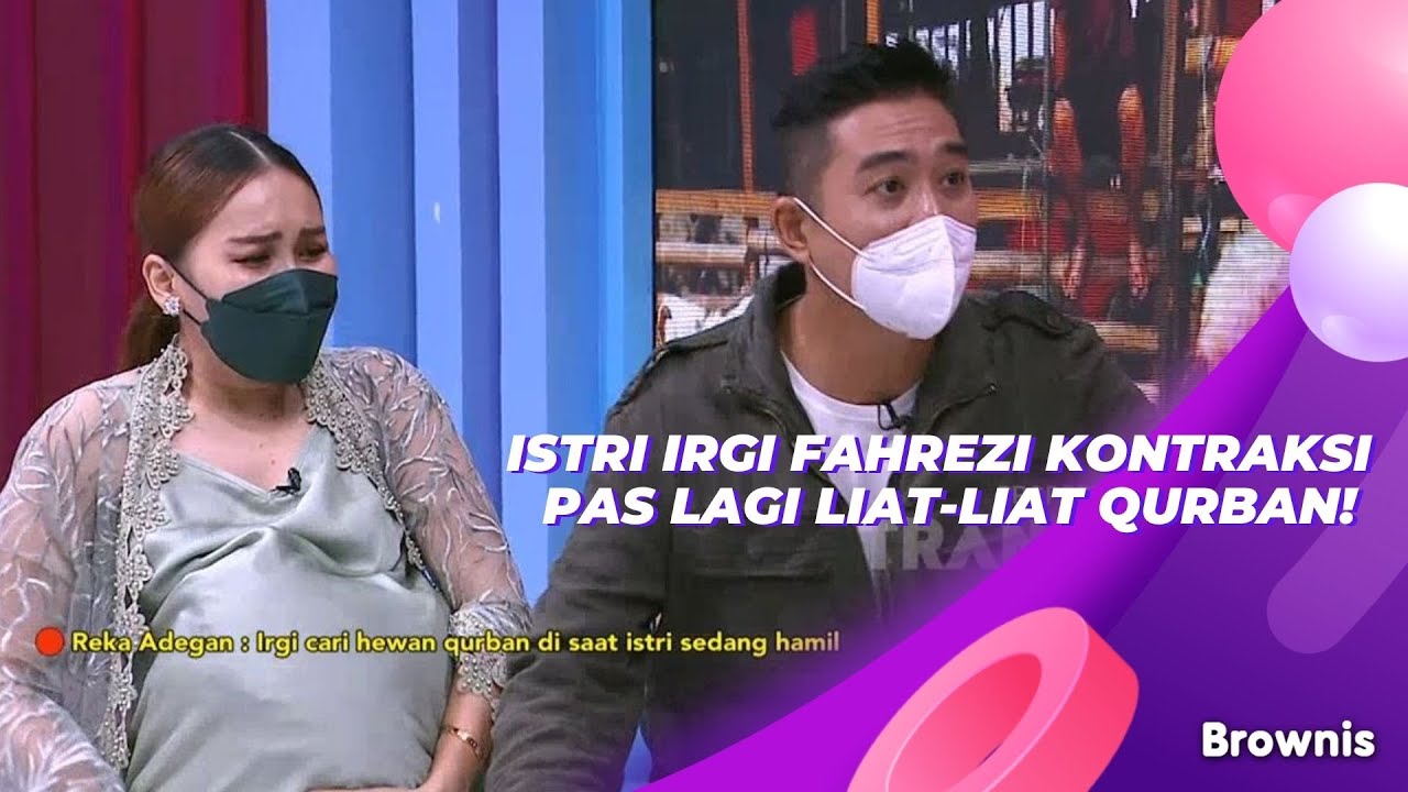 ISTRI IRGI FAHREZI KONTRAKSI PAS LAGI LIAT-LIAT QURBAN! | BROWNIS (20/7/21) P1
