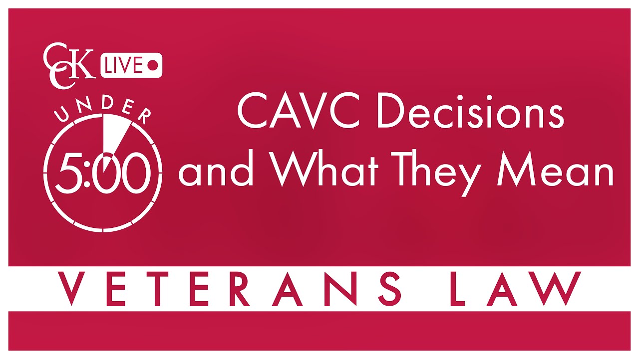 CAVC Decisions and What They Mean: Court of Appeals for Veterans Claims