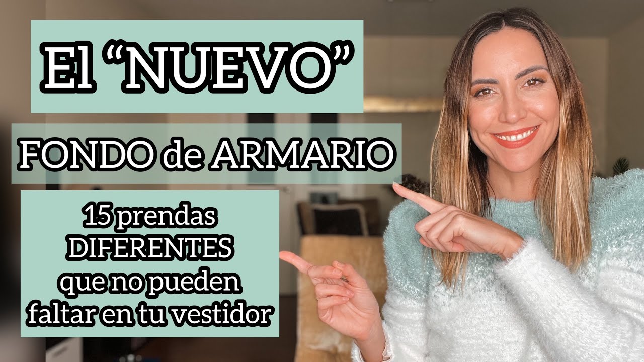 El NUEVO FONDO DE ARMARIO: 15 PRENDAS QUE NO PUEDEN FALTAR en tu vestidor | ¿las tienes? 🤔