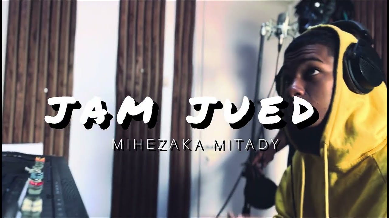 JAM JUED - Mihezaka Mitady ( Session Studio )