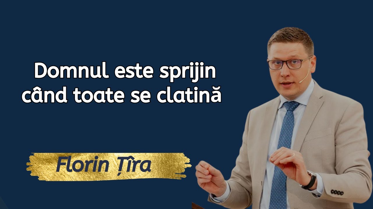 Florin Țîra | LIVE | Domnul este sprijin când toate se clatină – Psalmul 46:1-3