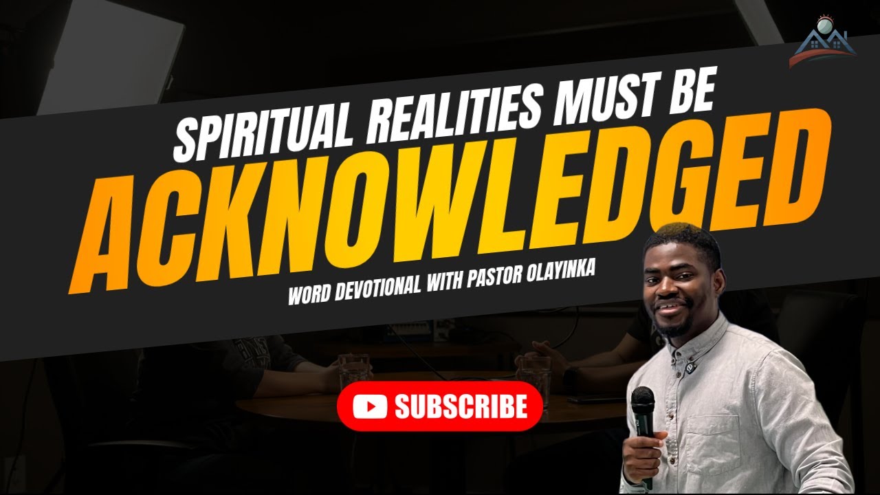 Day 11: SPIRITUAL REALITIES MUST BE ACKNOWLEDGED | 11th Feb 2026
