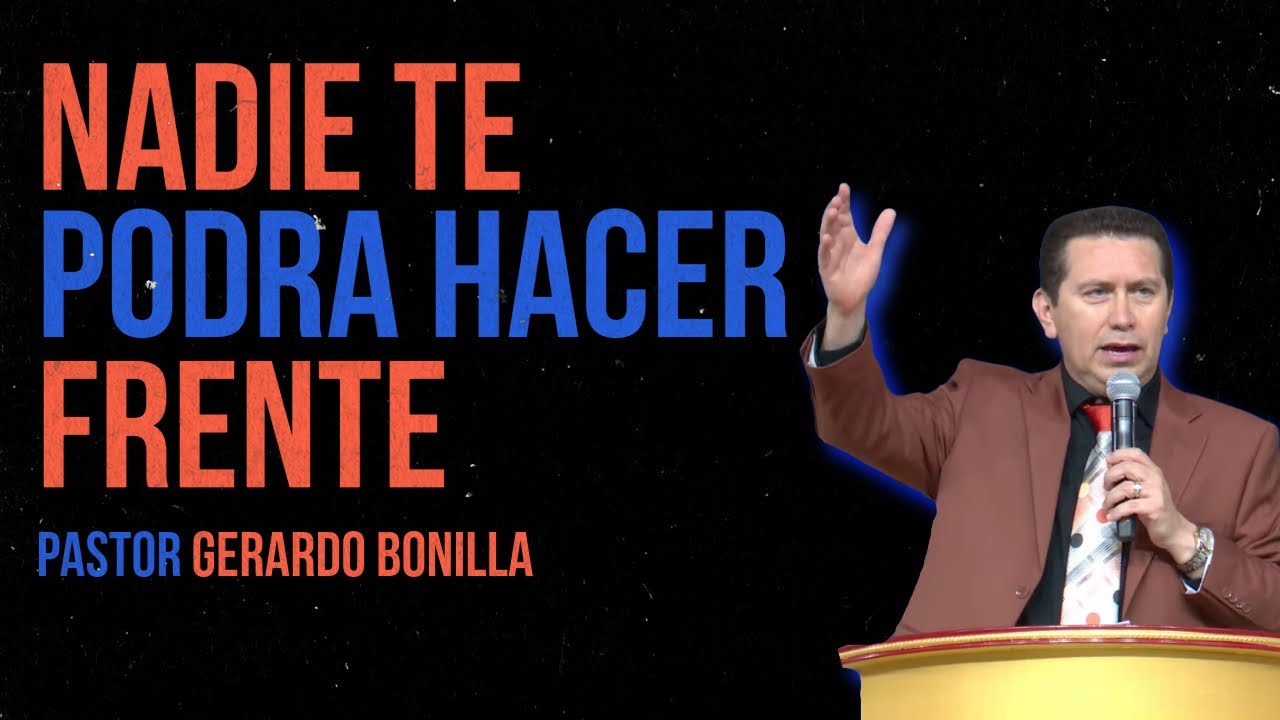 Nadie Te Podra Hacer Frente Pastor Gerardo Bonilla