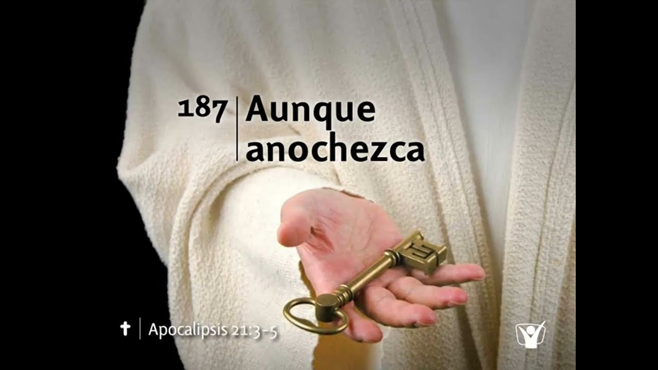 Himno 187 - Aunque anochezca | Himnario Adventista Nuevo