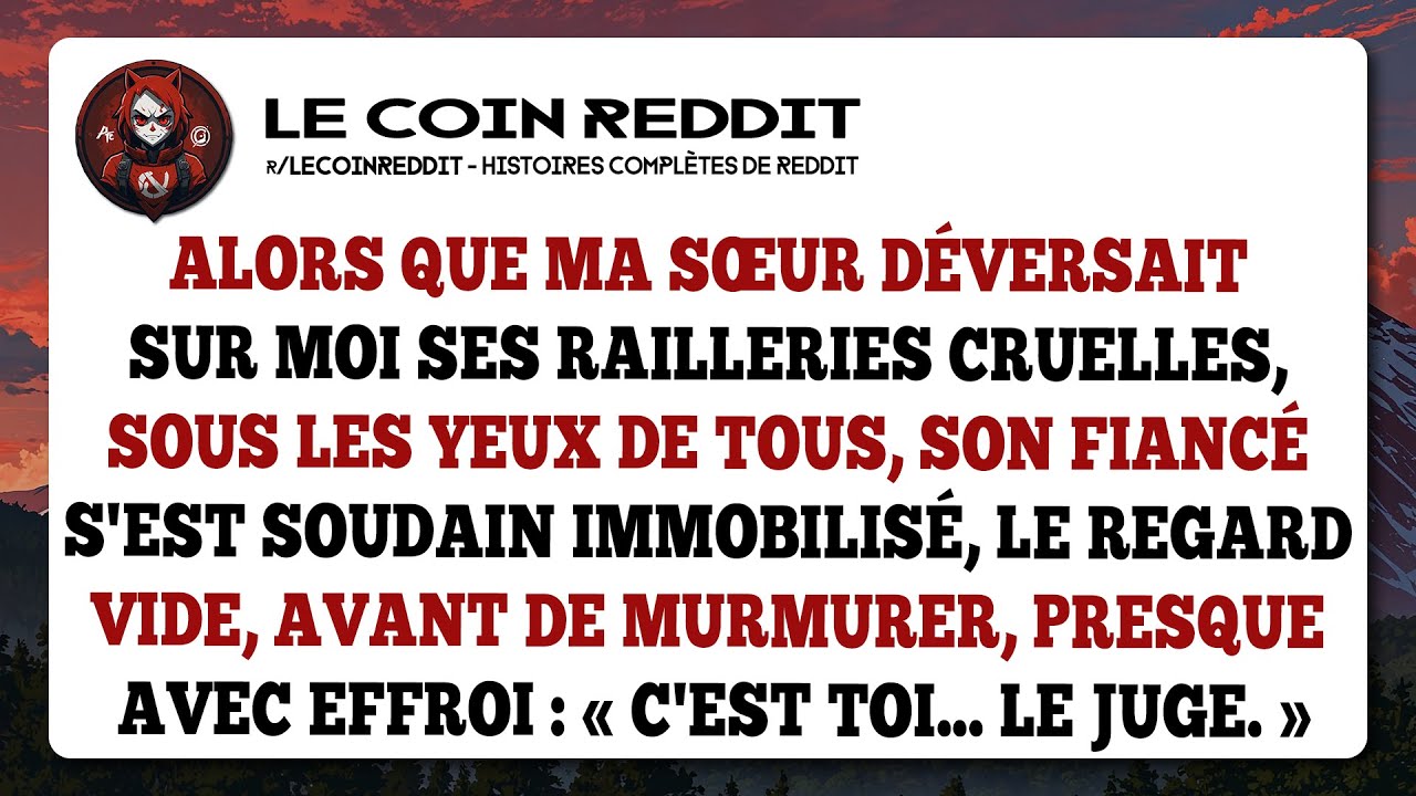 Alors que ma sœur déversait sur moi ses railleries cruelles, sous les yeux de tous, son fiancé s'est